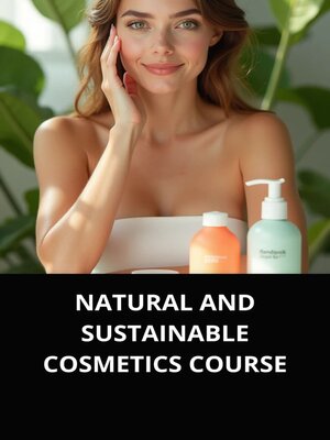 cover image of NATURAL AND SUSTAINABLE COSMETICS COURSE
